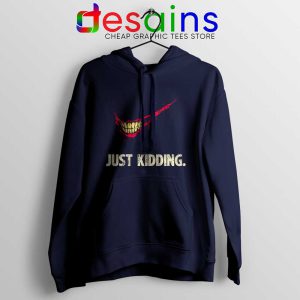 Just Kidding Navy Hoodie Buy Just Do It Hoodies Adult Unisex S-2XL