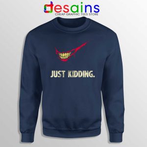 Just Kidding Navy Sweatshirt Crewneck Sweater Just Do It Size S-2XL