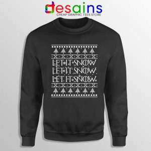 Let it Snow Ugly Christmas Black Sweatshirt Jon Snow Game Of Thrones
