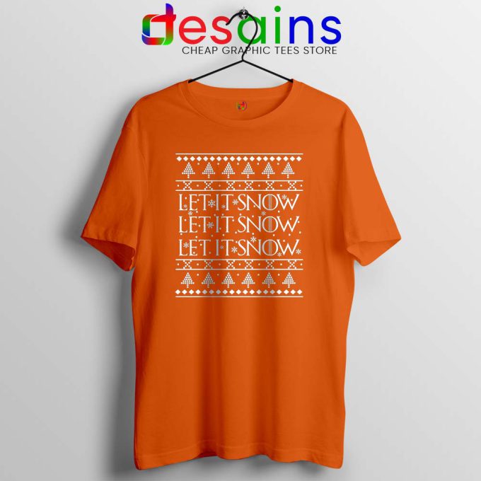 Let it Snow Ugly Christmas Orange Tshirt Jon Snow Game Of Thrones Tees Shirts
