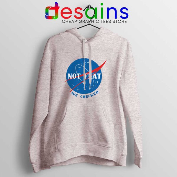 Not Flat We Checked NASA Hoodie Flat Earth Funny Hoodies