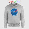 Not Flat We Checked NASA Sweatshirt Flat Earth Funny Sweater