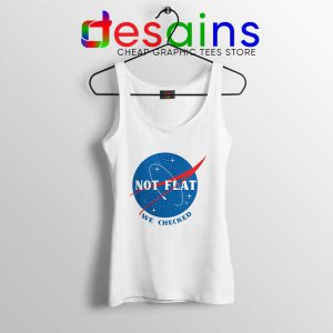 Not Flat We Checked NASA White Tank Top Flat Earth Cheap Tank Tops