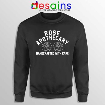 Rose Apothecary Handcrafted With Care Black Sweatshirt Schitt's Creek