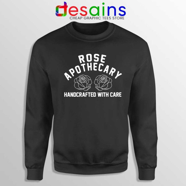 Rose Apothecary Handcrafted With Care Black Sweatshirt Schitt's Creek