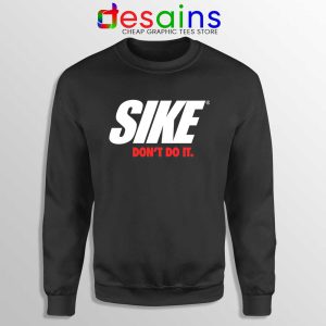 Sike Dont Do It Black Sweatshirt Just Do It Sweater Nike Parody S-2XL