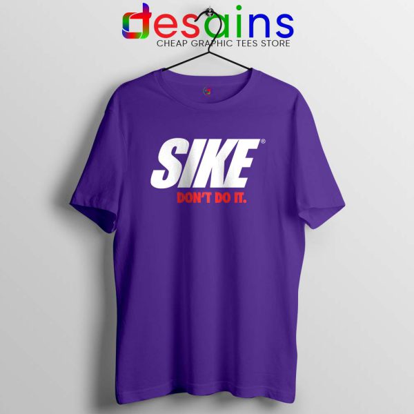 Sike Dont Do It Blue Tshirt SIKE Just DO It Tee Shirts Nike Parody