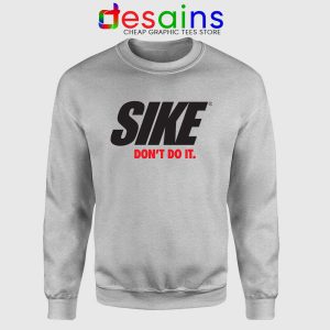 Sike Dont Do It Sport Grey Sweatshirt Just Do It Sweater Nike Parody S-2XL