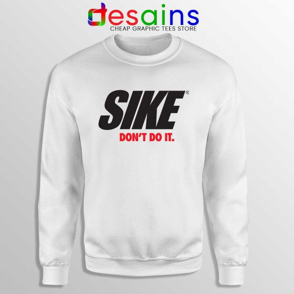 Sike Dont Do It Sweatshirt Just Do It Sweater Nike Parody S-2XL