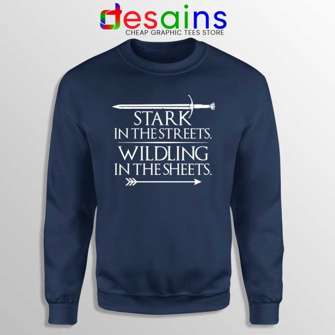 Stark In The Streets Navy Sweatshirts Wildling In The Sheets Sweater