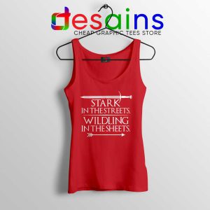 Stark In The Streets Red Tank Top Wildling In The Sheets Tank Tops GOT