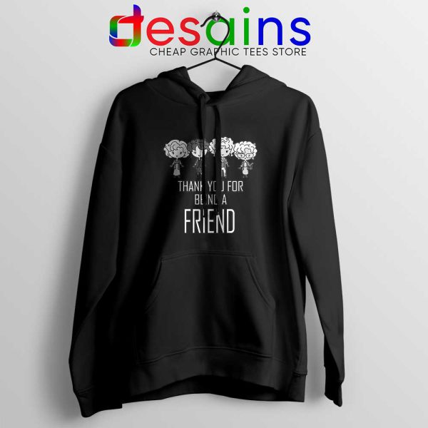 Thank You For Being A Friend Black Hoodie The Golden Girls Hoodies S-2XL