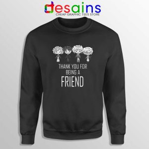 Thank You For Being A Friend Black Sweatshirt The Golden Girls Sweater S-2XL