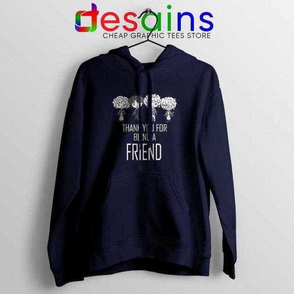 Thank You For Being A Friend Navy Hoodie The Golden Girls Hoodies S-2XL