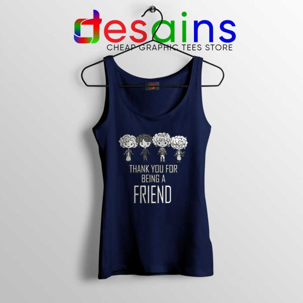 Thank You For Being A Friend Navy Tank Top The Golden Girls Size S-3XL