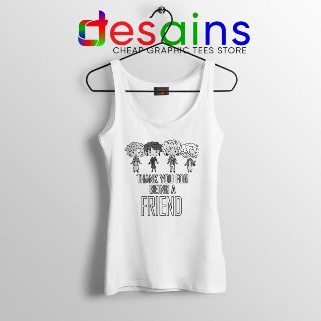 Thank You For Being A Friend Tank Top