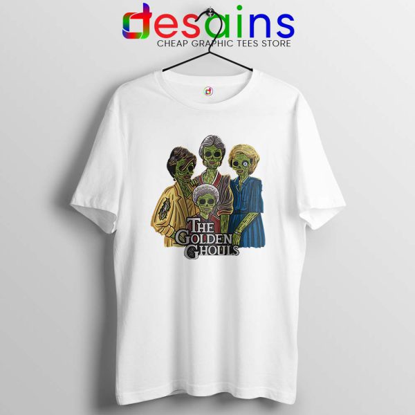 The Golden Ghouls White Tshirt Funny The Golden Girls Tee Shirts S-3XL