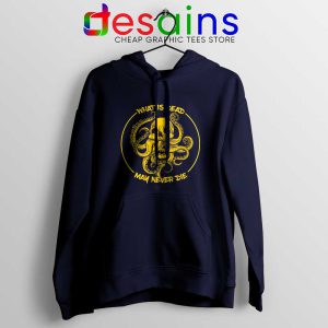 What Is Dead May Never Die Navy Hoodie Cthulhu Game of Thrones Hoodies