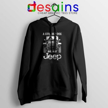 A Girl Her Dog And Her Jeep Hoodie Buy Jeep Hoodies S-2XL