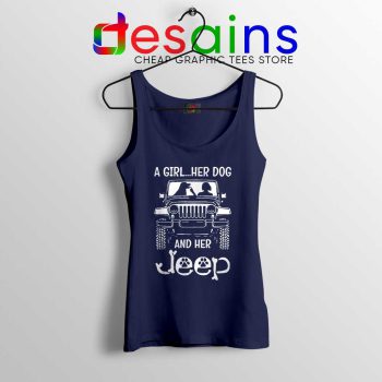 A Girl Her Dog And Her Jeep Navy Tank Top Buy Jeep Tops Size S-3XL
