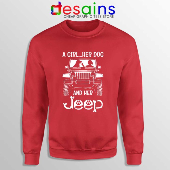 A Girl Her Dog And Her Jeep Red Sweatshirt Cheap Jeep Sweater