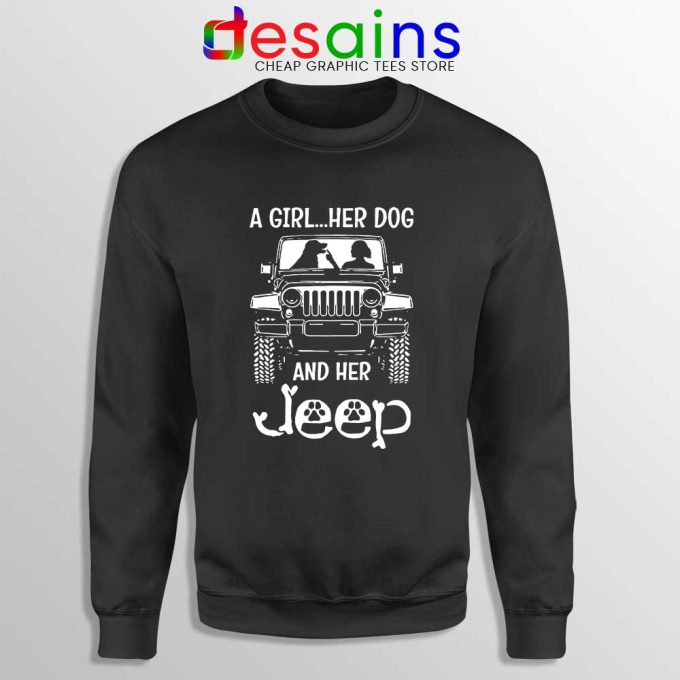 A Girl Her Dog And Her Jeep Sweatshirt