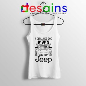 A Girl Her Dog And Her Jeep White Tank Top Buy Jeep Tops Size S-3XL