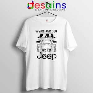 A Girl Her Dog And Her Jeep White Tshirt Buy Jeep Tee Shirts S-3XL