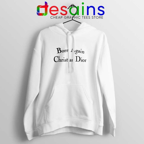 Born Again Christian Dior Hoodie Fashion Hoodies S-2XL