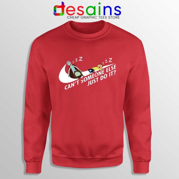 Cant Someone Else Just Do It Red Sweatshirt Rick and Morty Sweater