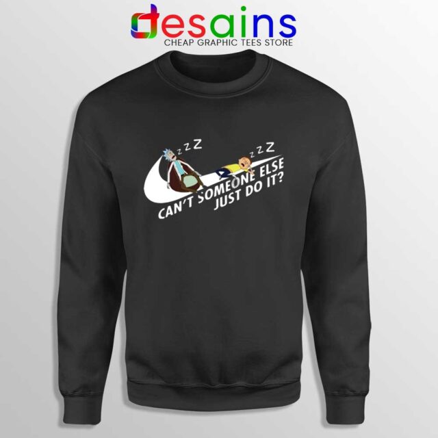 Cant Someone Else Just Do It Sweatshirt