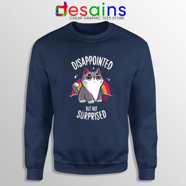 Disappointed But Not Surprised Sweatshirt
