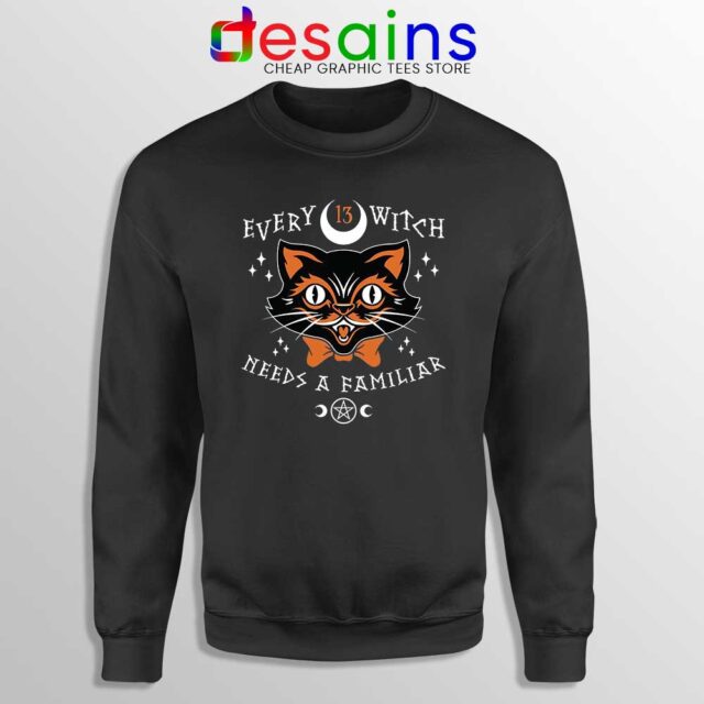 Every Witch Needs a Familiar Sweatshirt
