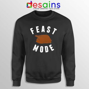 Feast Mode Thanksgiving Turkey Black Sweatshirt Thanksgiving Sweater