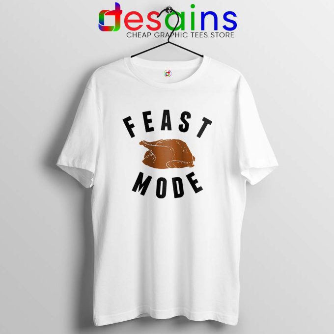 Feast Mode Thanksgiving Turkey Tshirt Cheap Tee Shirts GILDAN S-3XL