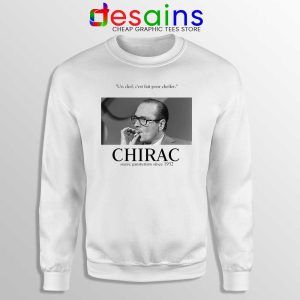 Fuck Oui Jacques Chirac Sweatshirt Buy Jacques Chirac Sweater S-2XL