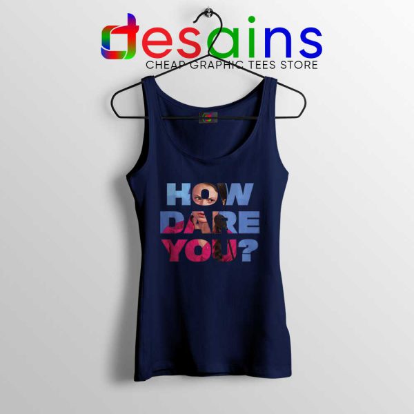 How Dare You Navy Tank Top Greta Thunberg Tank Tops S-3XL