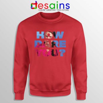 How Dare You Red Sweatshirt Greta Thunberg Sweater S-3XL
