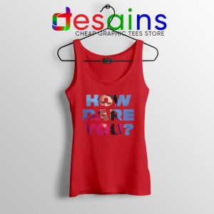 How Dare You Red Tank Top Greta Thunberg Tank Tops S-3XL