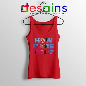 How Dare You Red Tank Top Greta Thunberg Tank Tops S-3XL