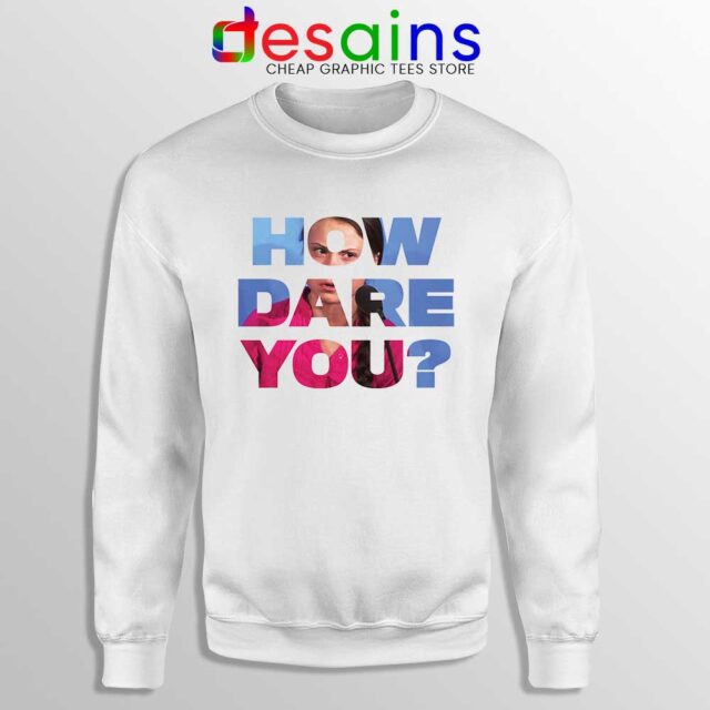 How Dare You Sweatshirt