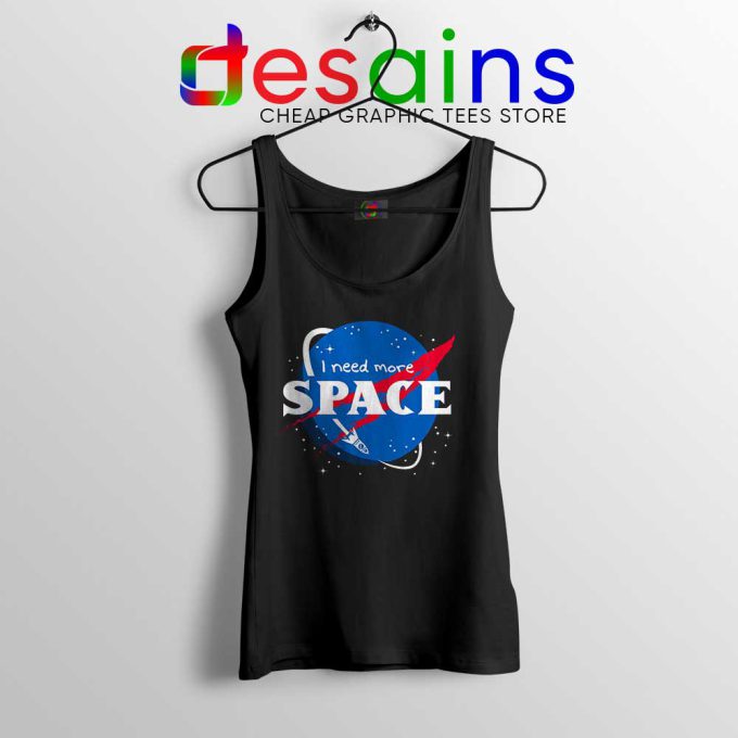 I Need More Space Black Tank Top NASA Space Tops Size S-3XL