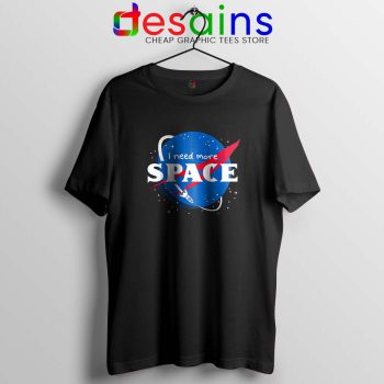 I Need More Space Black Tshirt NASA Space Tee Shirts S-3XL