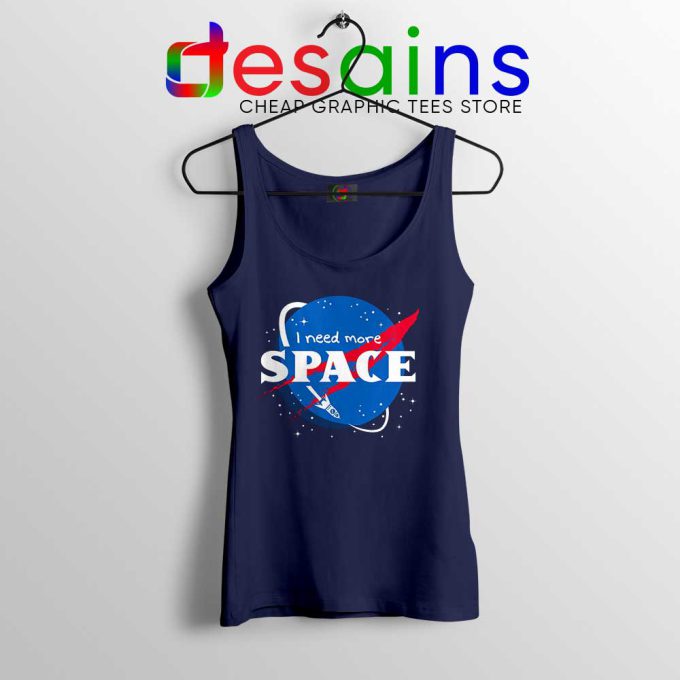 I Need More Space Navy Tank Top NASA Space Tops Size S-3XL