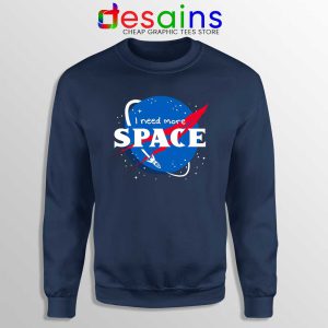 I Need More Space Sweatshirt NASA Space Sweater S-3XL
