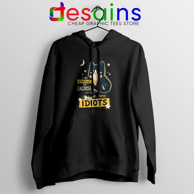 Im Intolerant to Lactose and Idiots Hoodie