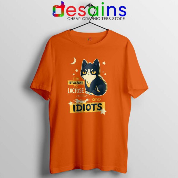 Im Intolerant to Lactose and Idiots Orange Tshirt Funny Tee Shirts