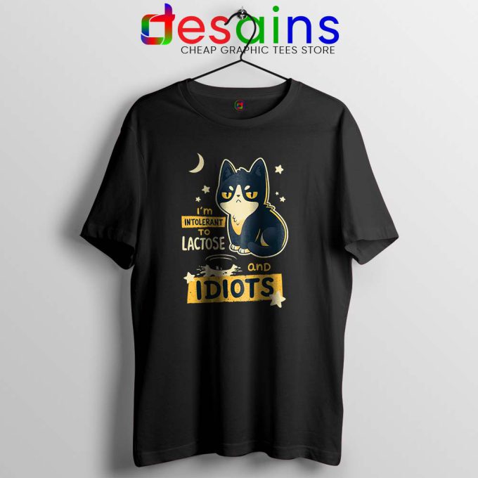 Im Intolerant to Lactose and Idiots Tshirt