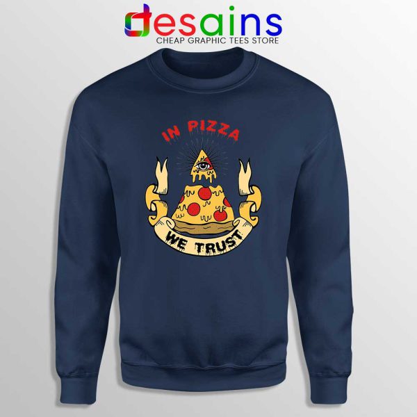 In Pizza We Trust Navy Sweatshirt In God We Trust Sweater S-3XL