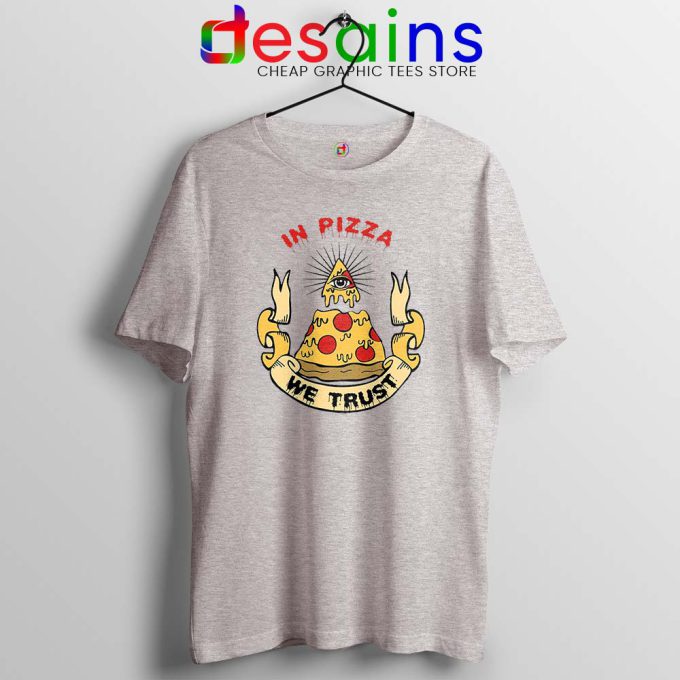In Pizza We Trust Sport Grey Tshirt In God We Trust Tee Shirts